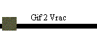 Gif 2 Vrac