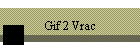Gif 2 Vrac